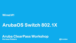 Aruba ClearPass Workshop  Wired 1  Wired 8021X with ArubaOS switch [upl. by Longfellow922]