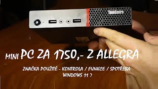 Mini PC LENOVO M715q za 1750 z Allegra  kontrolafunkcespotřeba 9W a win11 [upl. by Iran]