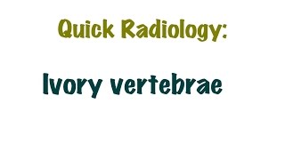 QUICK RADIOLOGY IVORY VERTEBRAE [upl. by Dagley]