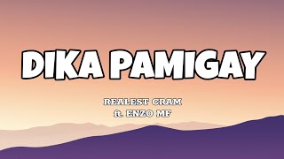 Dika Pamigay  Realest Cram ft Enzo MF Lyrics [upl. by Esiouqrut385]