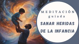 Meditación para sanar Heridas de la Infancia [upl. by Othilia300]