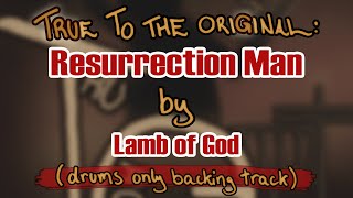 Resurrection Man by Lamb of God drums only backing track [upl. by Notgnilliw]