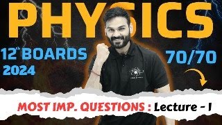 Class 12 Physics  Boards 2024  Most Important Questions  Lecture 01 [upl. by Nylesoj]