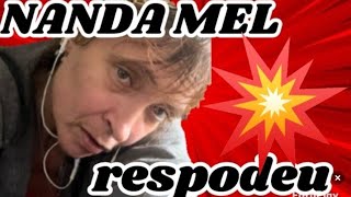 🔥NANDA MEL RESPONDEU DESSA FORMA🚨🚨💣💣 [upl. by Namielus]