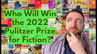 Pulitzer Prize Predictions for Fiction 2022 [upl. by Greenleaf800]