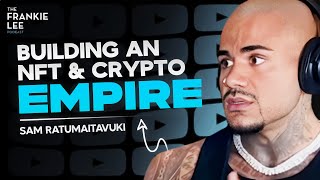 Building an NFT amp Crypto Empire  Sam Ratumaitavuki [upl. by Nickelsen]