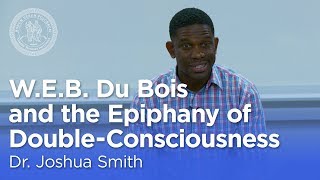 Dr Joshua Smith WEB Du Bois and the Epiphany of DoubleConsciousness Torrey Honors Institute [upl. by Lledroc235]