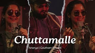 Chuttamalle Chuttestandhi  Ananya  Goutham Vincent [upl. by Lillith]