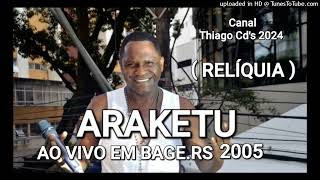 Araketu  Ao Vivo  em BagéRS 2005 [upl. by Moise]