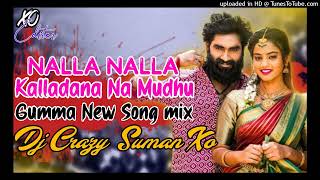 Nalla Nalla Kalladana Na Mudhu Gumma Trending Song Remix By Dj Crazy Suman Xo 8977901960 [upl. by Aled571]