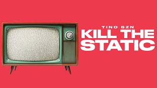 Tino Szn  Kill The Static Official Audio [upl. by Yrol]