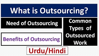 What is Outsourcing Need of OutsourcingBenefits of OutsourcingCommon Types of Outsourced Work [upl. by Dukie]