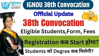 Big UpdateIGNOU 38th Convocation Kab Hoga Convocation के लिए Online Registration कब से शुरू होगी [upl. by Mcmillan]