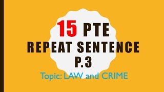 PTE REPEAT SENTENCE PRACTICE Part 3 CRIME and LAW [upl. by Anavi72]