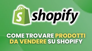 Come TROVARE PRODOTTI DA VENDERE su Shopify  Guida Pratica per Principianti [upl. by Shurlock]