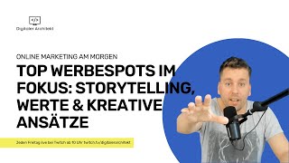 Top Werbespots im Fokus Storytelling Werte amp kreative Ansätze 🤔 Online Marketing am Morgen [upl. by Otrebcire]