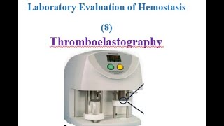 Laboratory Evaluation of Hemostasis 8 Thromboelastography [upl. by Adnalor]