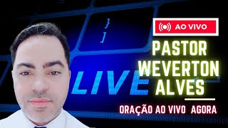 oração ao vivo agora  PASTOR WEVERTON ALVES [upl. by Okier510]