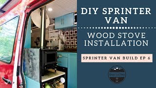 Sprinter Van Build Ep 06  DIY Wood Burning Stove Installation in Sprinter Van [upl. by Chimene]