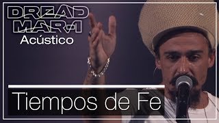 Dread Mar I  Tiempos de fe Acústico [upl. by Llenrap48]