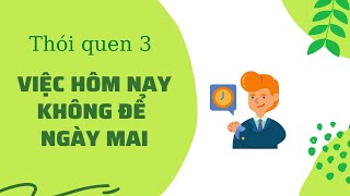 14  THÓI QUEN 3  VIỆC HÔM NAY KHÔNG ĐỂ NGÀY MAI  7 THÓI QUEN BẠN TRẺ THÀNH ĐẠT [upl. by Moraj]