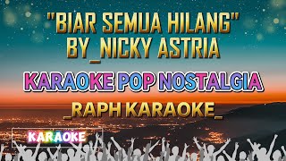 KARAOKE BIAR SEMUA HILANG BY NICKY ASTRIA [upl. by Ydnagrub]