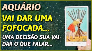 AQUÁRIO ♒️  VAI DAR UMA FOFOCADA ⚡️😱🔥 UMA DECISÃO SUA VAI DAR O QUE FALAR🔥🔥 [upl. by Hoover]