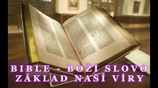 BIBLE  BOŽÍ SLOVO ZÁKLAD NAŠÍ VÍRY [upl. by Alemaj637]