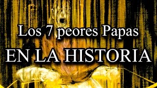 TOP Los 7 peores Papas de la Historia [upl. by Minerva691]