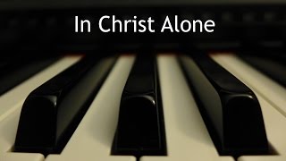 In Christ Alone  piano instrumental cover [upl. by Handbook]