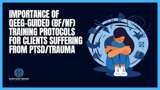 Importance of qEEgGuided BFNF Training Protocols For Clients Suffering From PTSDTrauma [upl. by Atsahc]