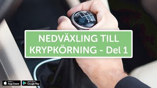 ÖVNINGSKÖR  Nedväxling till krypkörning [upl. by Elagibba]