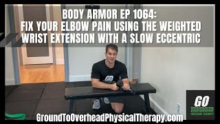 Body Armor EP 1064 Fix your elbow pain using the Weighted Wrist Extension with a Slow Eccentric [upl. by Adnauqahs]