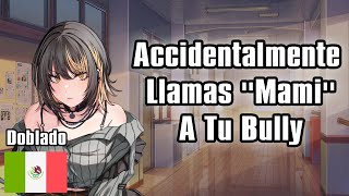 【ASMR】Accidentalmente Llamas quotMamiquot A Tu Bully F4M Enemies to Friends [upl. by Noelc507]