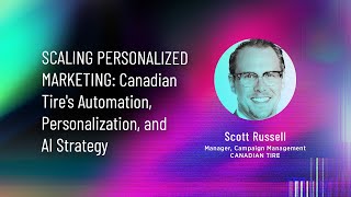 Scaling Personalized Marketing Canadian Tires Automation Personalization and AI Strategy [upl. by Oralla660]