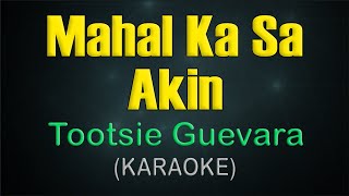 MAHAL KA SA AKIN  KARAOKE  Tootsie Guevara [upl. by Georgianna]