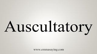 How To Say Auscultatory [upl. by Hughie360]