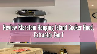 Review Klarstein Hanging Island Cooker Hood Extractor Fan for Kitchen Islands 558m³h Airflow Tim [upl. by Carr]