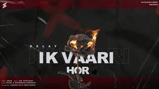 IK VAARI HOR  DXLAY  JSM  LATEST PUNJABI SONG 2021 [upl. by Garzon818]