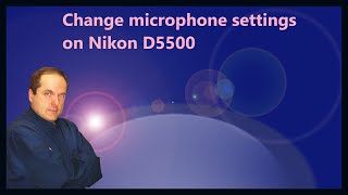 Change microphone settings on Nikon D5500 [upl. by Anyahs]