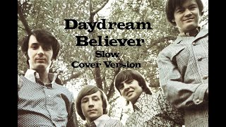 Daydream Believer  The Monkees  Slow Cover Version [upl. by Sion453]