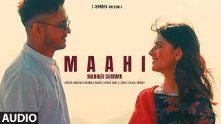 Maahi Audio Madhur Sharma Swati Chauhan  Chirag Soni  Vishal Pande  TSeries [upl. by Nahrut]