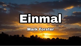 Mark Forster  Einmal Lyrics [upl. by Aryamoy905]