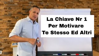 Come Motivare Le Persone  Motivare Te Stesso La Chiave Nr 1 [upl. by Ulu]