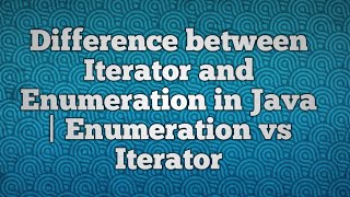 Difference between Iterator and Enumeration in Java  enumeration vs iterator [upl. by Ahsimot]