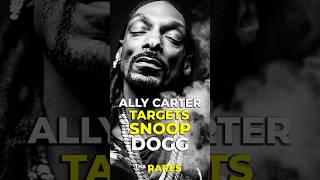 ALLY CARTER targets SNOOP DOGG Tha Rares [upl. by Eetnahc885]