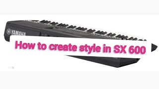 Style creator in YAMAHA PSR SX600 Keyboard [upl. by Aisylla]