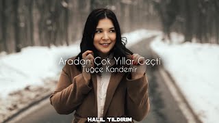 Tuğçe Kandemir  Aradan Çok Yıllar Geçti  Halil Yıldırım Remix [upl. by Poucher936]