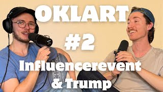 Oklart 2 Influencerevent och Trump [upl. by Derte]