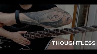 Korn  Thoughtless Bass Cover [upl. by Norehs]